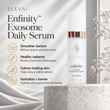Elevai Enfinity Exosome Daily Serum benefits: smoother texture, healthy radiance, calmer-looking skin, hydration and barrier support